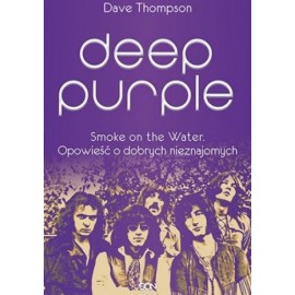 Deep Purple Smoke on the Water. Opowieść o dobrych nieznajomych Dave Thompson