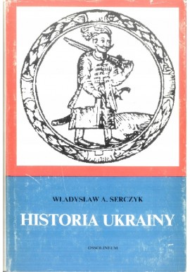 Historia Ukrainy Władysław A. Serczyk