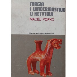 Magia i wróżbiarstwo u Hetytów Maciej Popko Seria CERAM