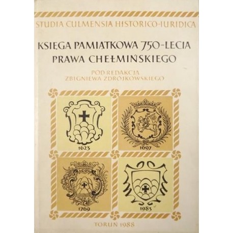 Studia Culmensia Historico-Juridica czyli Księga pamiątkowa 750-lecia prawa chełmińskiego Zbigniew Zdrójkowski (red.) Tom 2