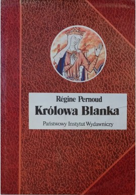 Królowa Blanka Regine Pernoud Seria Biografie Sławnych Ludzi