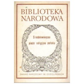 Średniowieczna pieśń religijna polska Mirosław Korolko (opracowanie) Seria BN