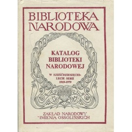 Katalog Biblioteki Narodowej w sześćdziesięciolecie serii 1919-1979 Julian Pelc (opracowanie) Seria BN