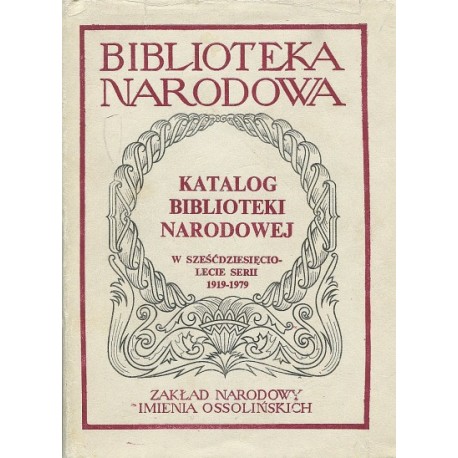 Katalog Biblioteki Narodowej w sześćdziesięciolecie serii 1919-1979 Julian Pelc (opracowanie) Seria BN