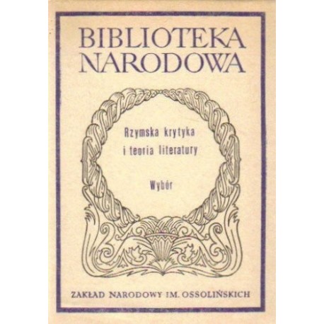 Rzymska krytyka i teoria literatury Wybór Stanisław Stabryła (opracowanie) Seria BN