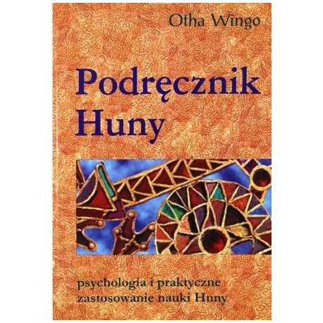 Podręcznk Huny psychologia i praktyczne zastosowanie nauki Huny Otha Wingo