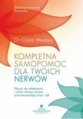 Kompletna samopomoc dla twoich nerwów Dr Claire Weekes