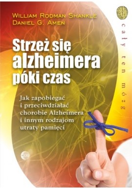 Strzeż się alzheimera póki czas William Rodman Shankle, Daniel G. Amen