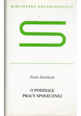 O podziale pracy społecznej Emile Durkheim