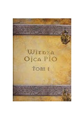 Wiedza Ojca Pio Tom 1 Wiesław Matuch