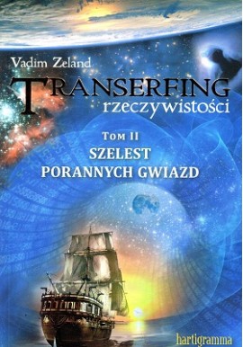Transerfing rzeczywistości Tom II Szelest Porannych Gwiazd Vadim Zeland