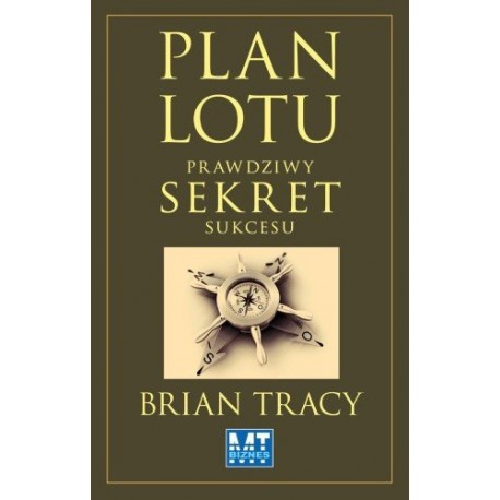Plan lotu prawdziwy sekret sukcesu Brian Tracy