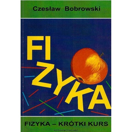 Fizyka - krótki kurs Czesław Bobrowski