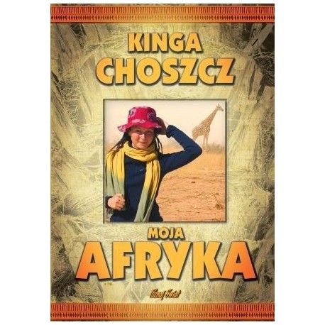 Moja Afryka Kinga Choszcz