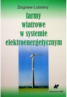 Farmy wiatrowe w systemie elektroenergetycznym Zbigniew Lubośny