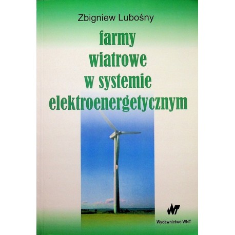 Farmy wiatrowe w systemie elektroenergetycznym Zbigniew Lubośny