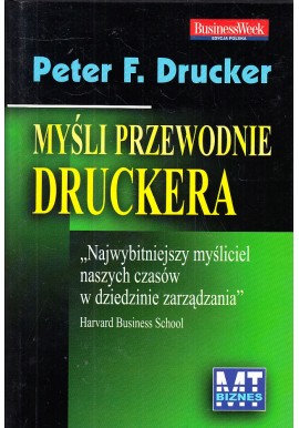 Myśli przewodnie Druckera Peter F. Drucker