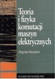 Teoria i fizyka komutacji maszyn elektrycznych Zbigniew Muszalski