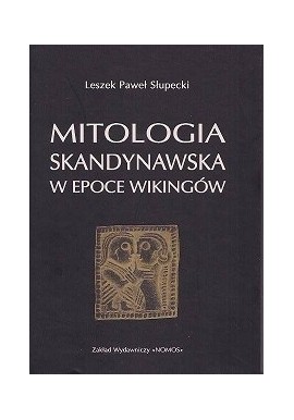 Mitologia Skandynawska w Epoce Wikingów Leszek Paweł Słupecki