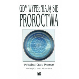 Gdy wypełniają się proroctwa Kristina Gale-Kumar