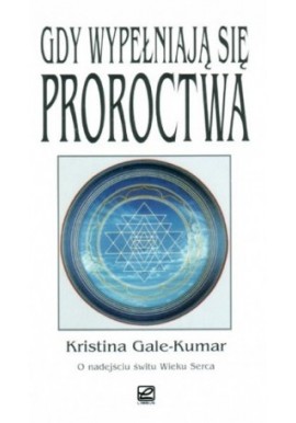 Gdy wypełniają się proroctwa Kristina Gale-Kumar
