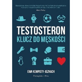 Testosteron klucz do męskości Ewa Kempisty-Jeznach