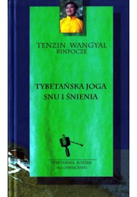 Tybetańska joga snu i śnienia Tenzin Wangyal Rinpocze