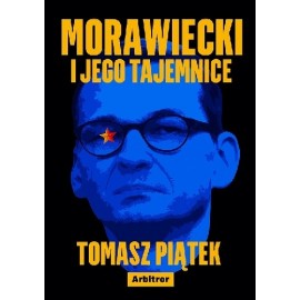 Morawiecki i jego tajemnice Tomasz Piątek