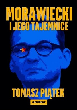 Morawiecki i jego tajemnice Tomasz Piątek