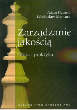 Zarządzanie jakością teoria i praktyka Adam Hamrol, Władysław Mantura