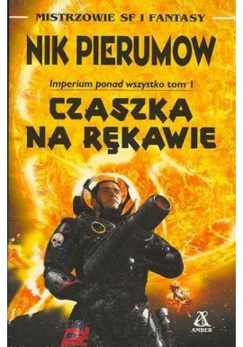 Czaszka na rękawie Imperium ponad wszystko tom 1 Nik Pierumow