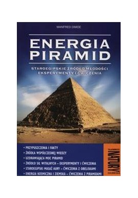 Energia piramid Staroegipskie źródło młodości Eksperymenty i ćwiczenia Manfred Dimde