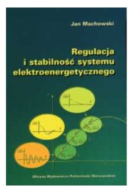 Regulacja i stabilność systemu elektroenergetycznego Jan Machowski