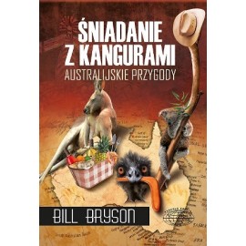 Śniadanie z Kangurami Australijskie Przygody Bill Bryson