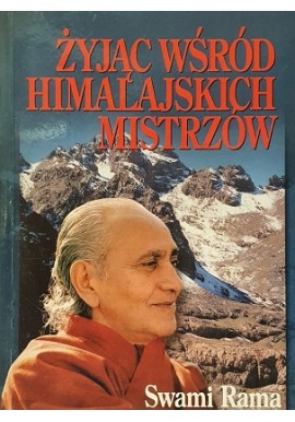 Żyjąc wśród himalajskich mistrzów Swami Rama