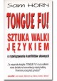Tongue Fu! Sztuka Walki Językiem Sam Horn