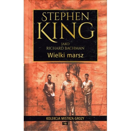 Wielki marsz Stephen King jako Richard Bachman Kolekcja Mistrza Grozy 16