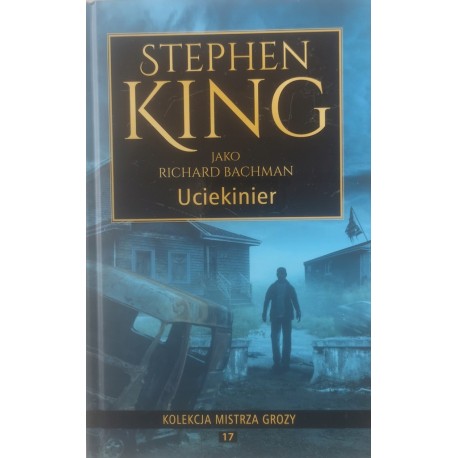Uciekinier Stephen King jako Richard Bachman Kolekcja Mistrza Grozy 17