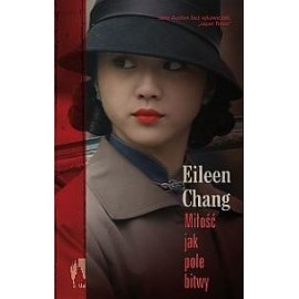 Miłość jak pole bitwy Eileen Chang