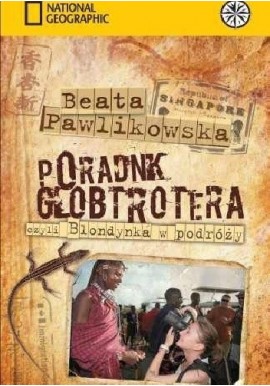 Poradnik globtrotera, czyli Blondynka w podróży Beata Pawlikowska