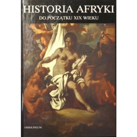 Historia Afryki Do Początku XIX wieku Michał Tymowski (red.)